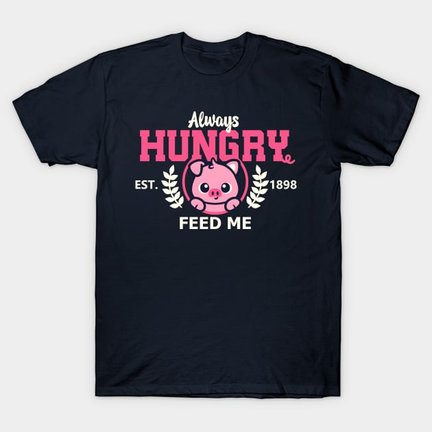 Always hungry pig feed me T-Shirt by NemiMakeit